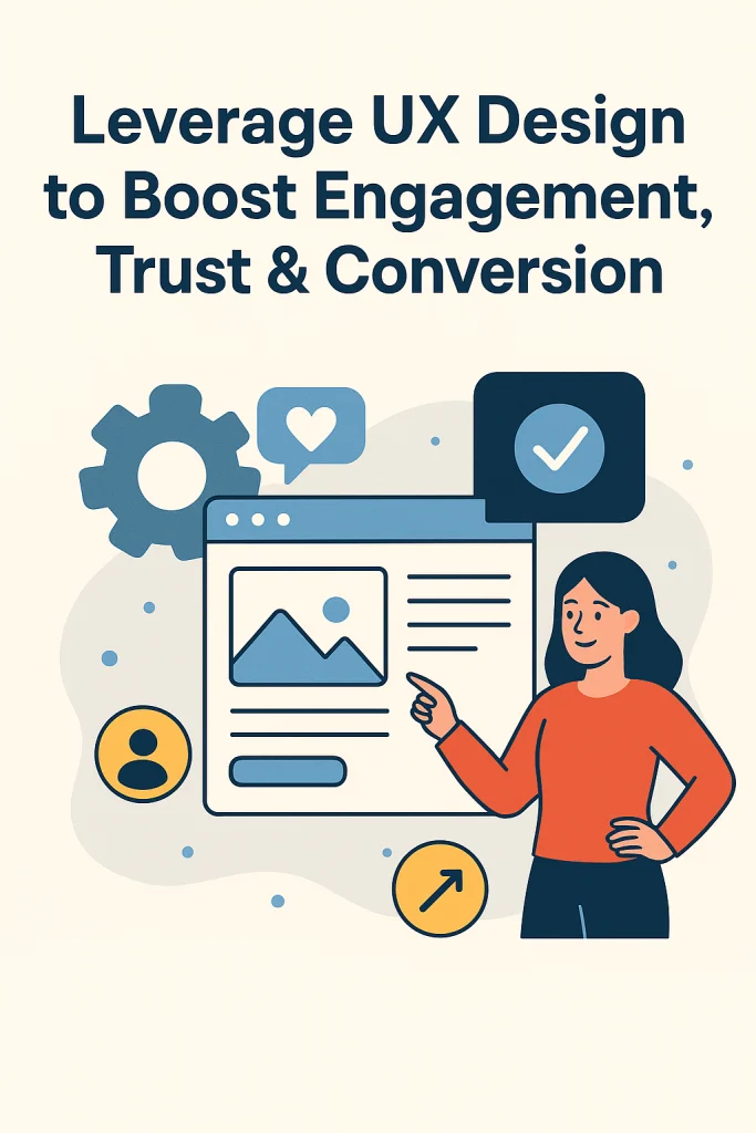 Illustration shows a woman pointing to a webpage with a gear and checkmark icon. Text: "Leverage UX Design to Boost Engagement, Trust & Conversion."