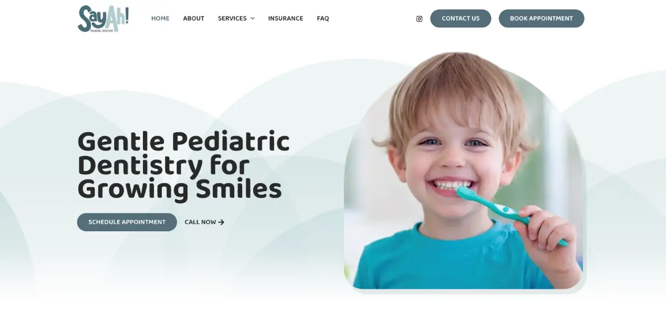 Website banner for SayAh! pediatric dentistry, featuring a smiling child brushing their teeth and the message “Gentle Pediatric Dentistry For Growing Smiles.”